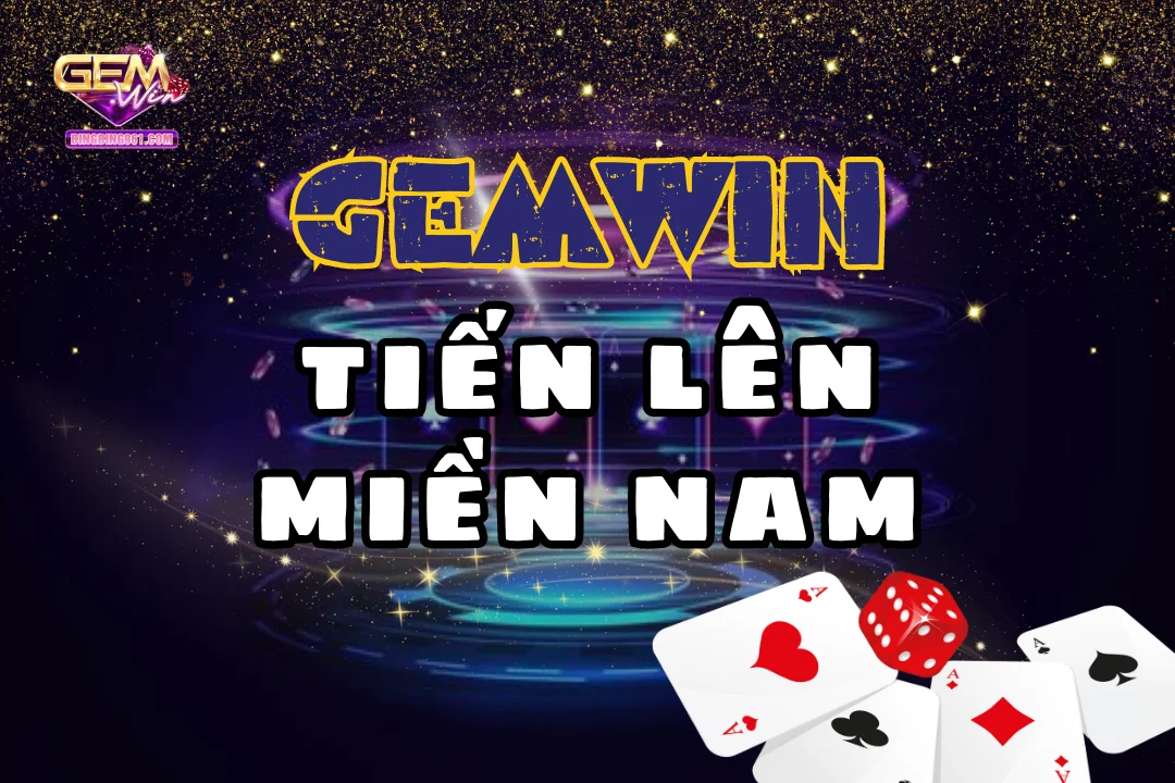 Khám phá và trải nghiệm game tiến lên miền nam Gemwin