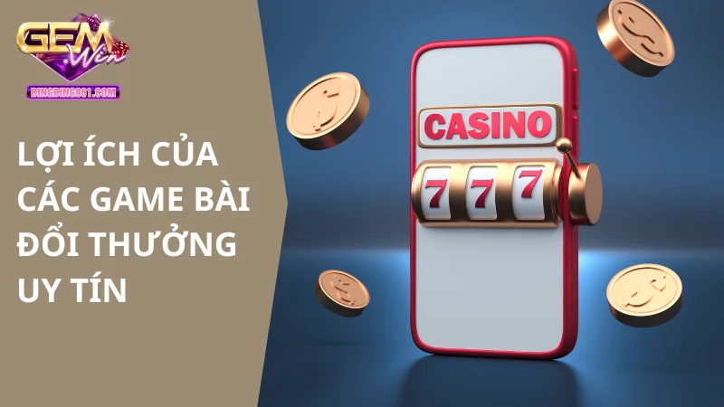 Người chơi nhận nhiều lợi ích khi chơi các game bài uy tín
